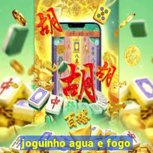 joguinho agua e fogo